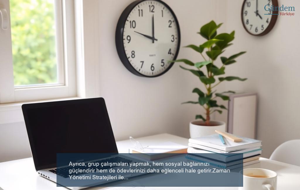 Zaman Yönetimi Stratejileri ile Ödev Stresini Kontrol Etme
