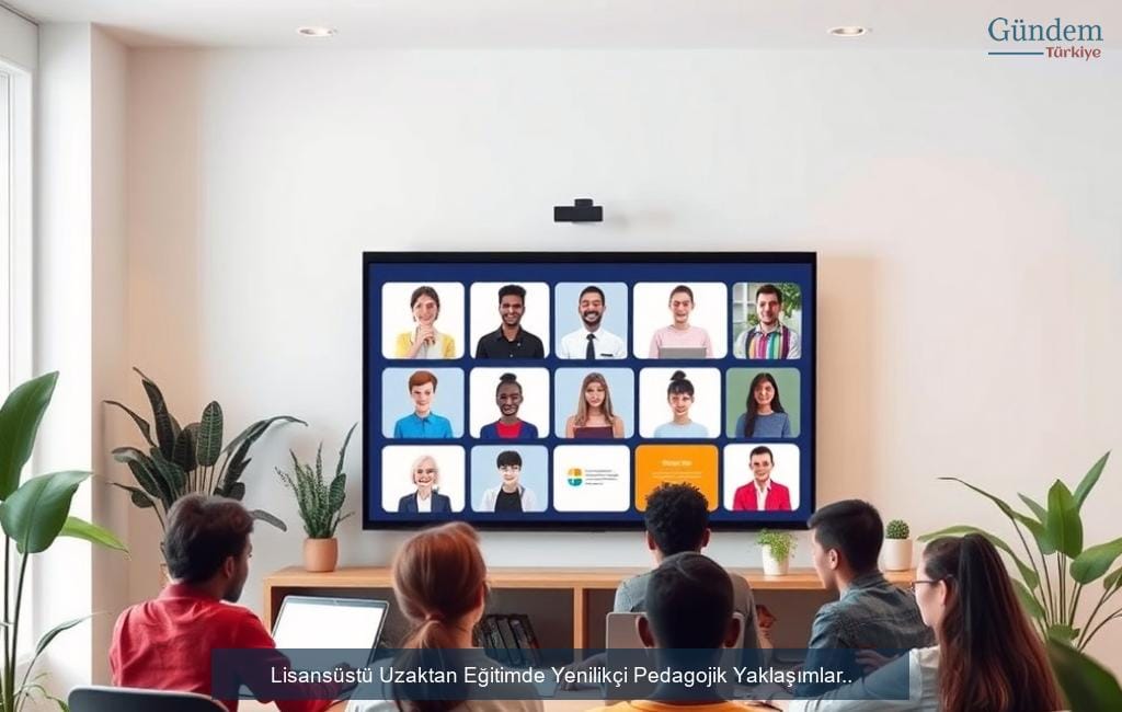 Lisansüstü Uzaktan Eğitimde Yenilikçi Pedagojik Yaklaşımlar